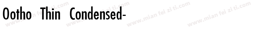 Ootho Thin Condensed字体转换